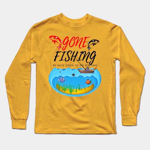 Gone Fishing Be Back Soon To Go Hunting Long Sleeve T-Shirt by Just-One-Designer 